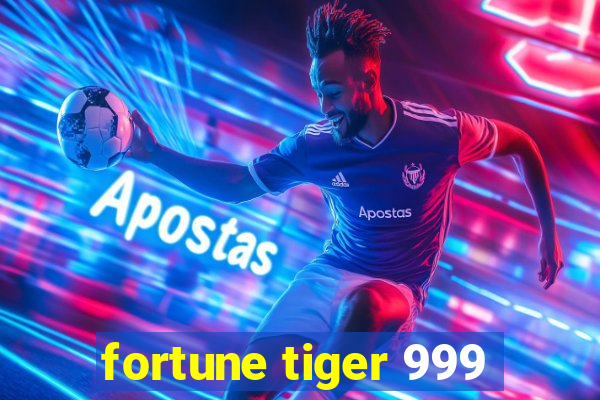 fortune tiger 999